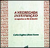 A Negregada Instituição: Os Capoeiras no Rio de Janeiro