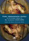 Poder, Administração e Justiça:  os ouvidores gerais no Rio de Janeiro(1624-1696)