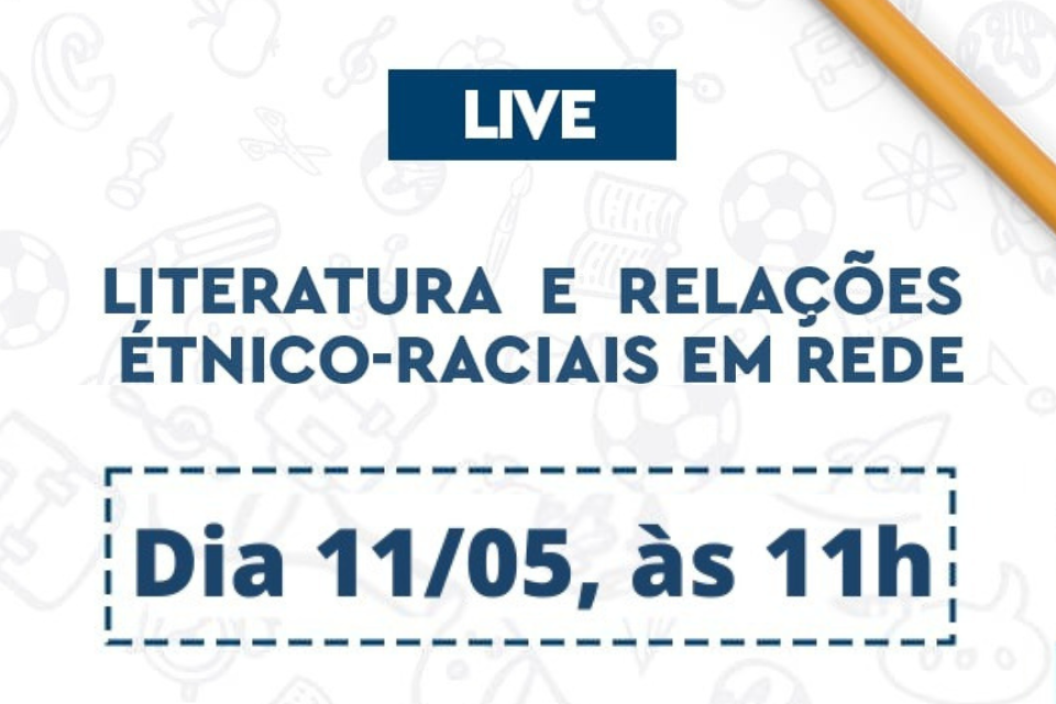 Live | Literatura e Relações Étnico Raciais em Rede | 11/05 | 11h