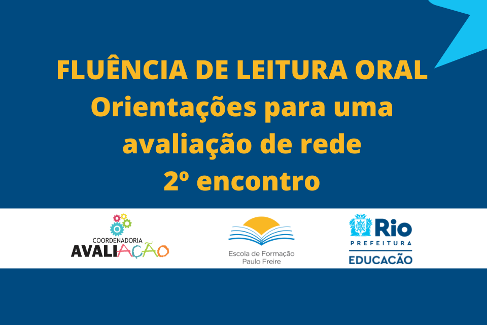 Fluência de leitura oral: Orientações para uma avaliação de rede - 2º encontro | 17/5 | 10h