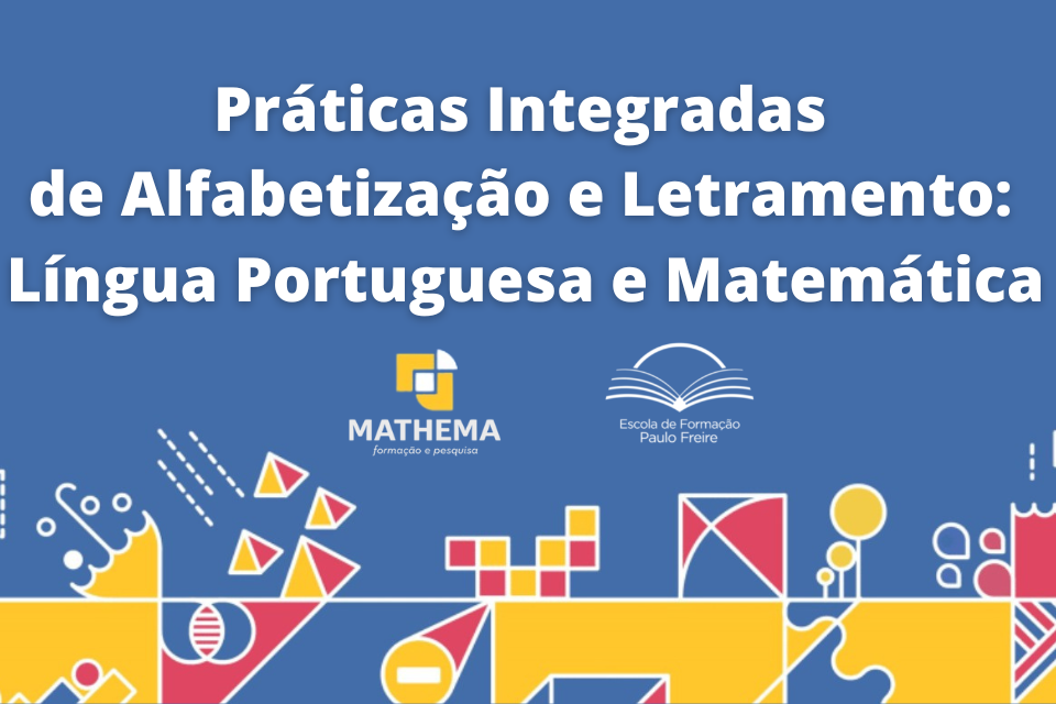 Práticas Integradas de Alfabetização e Letramento: Língua Portuguesa e Matemática | 3/6 | 9h
