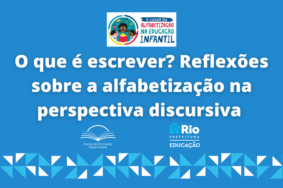 Live | O que é escrever? Reflexões sobre a alfabetização na perspectiva discursiva | 13/6 | 14h