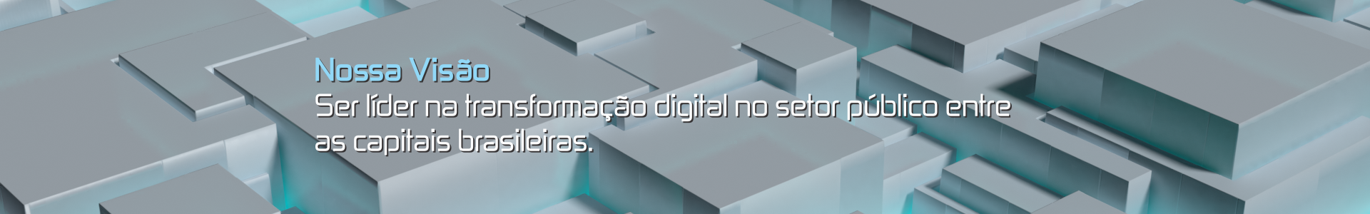 Nossa Visão - Ser líder na transformação digital no setor público entre as capitais brasileiras.
