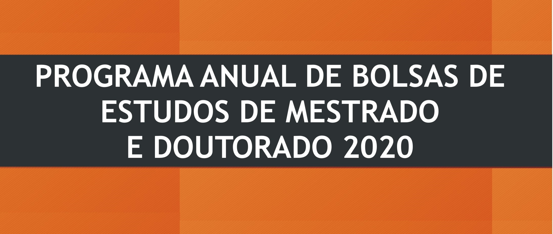 RESULTADO DO PROGRAMA ANUAL DE BOLSAS DE ESTUDOS DE MESTRADO E DOUTORADO - 2020