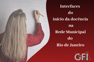 INTERFACES DO INÍCIO DA DOCÊNCIA NA REDE MUNICIPAL  DO RIO DE JANEIRO