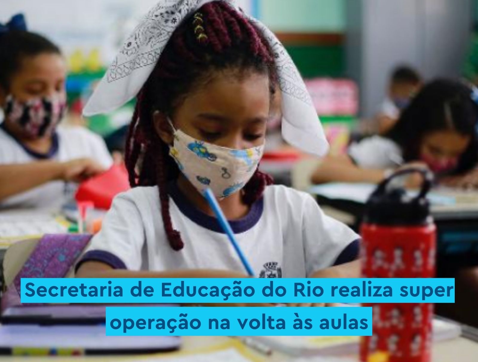 Secretaria de Educação do Rio realiza super operação na volta às aulas
